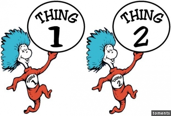 ...as are Thing One and Thing Two.