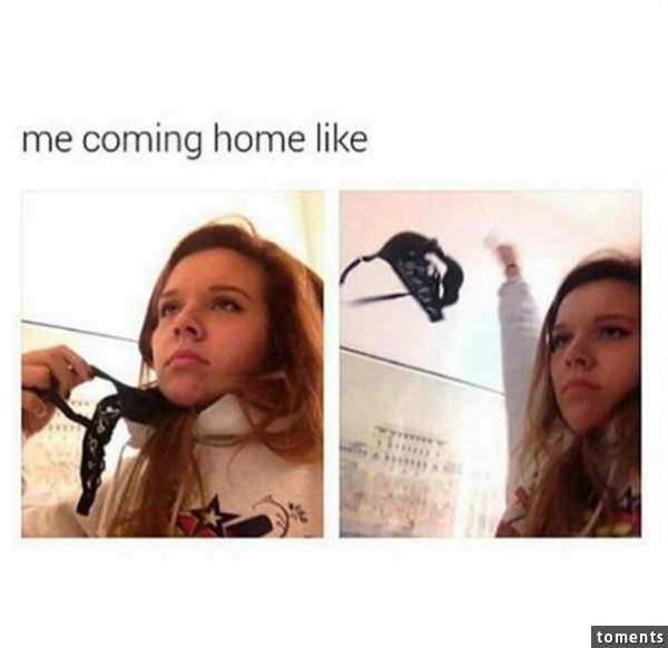 The first thing you do when you get home: